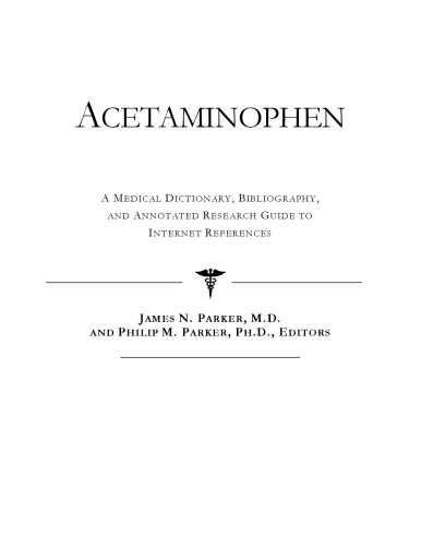 Acetaminophen - A Medical Dictionary, Bibliography, and Annotated Research Guide to Internet References