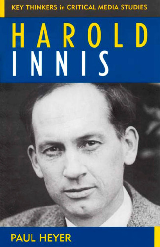 Harold Innis (Critical Media Studies)