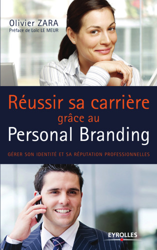Réussir sa carrière grâce au personal branding : Gérer son identité et sa réputation professionnelles
