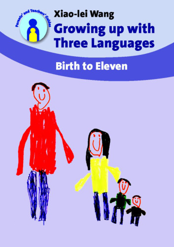 Growing up with Three Languages: Birth to Eleven (Parents' and Teachers' Guides)