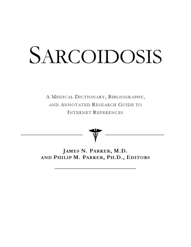 Sarcoidosis - A Medical Dictionary, Bibliography, and Annotated Research Guide to Internet References
