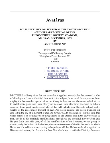 Avatâras: Four Lectures Delivered at the 24th Anniversary Meeting of the Theosophical Society at Adyar, Madras, Dec, 1899