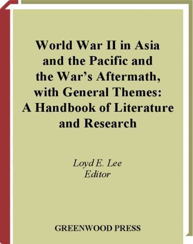 World War II in Asia and the Pacific and the War's Aftermath, with General Themes: A Handbook of Literature and Research