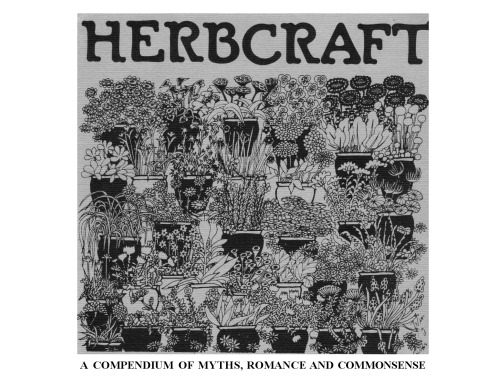 Herbcraft: A Compendium of Myths, Romance, and Commensense