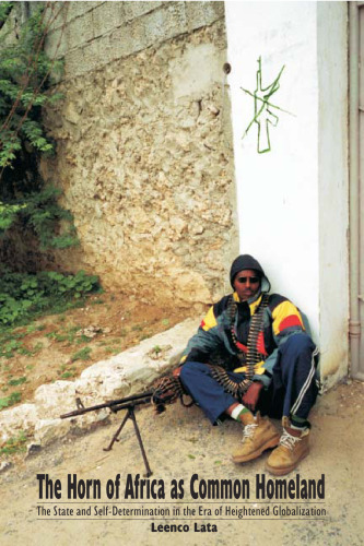 Horn of Africa as Common Homeland, The: The State and Self-Determination in the Era of Heightened Globalization