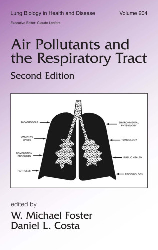 Lung Biology in Health and Disease Volume 204 Air Pollutants and the Respiratory Tract, Second Edition