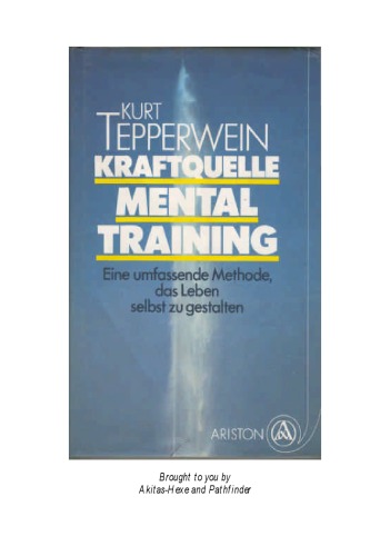 Kraftquelle Mentaltraining. Die umfassende Methode, das Leben selbst zu gestalten