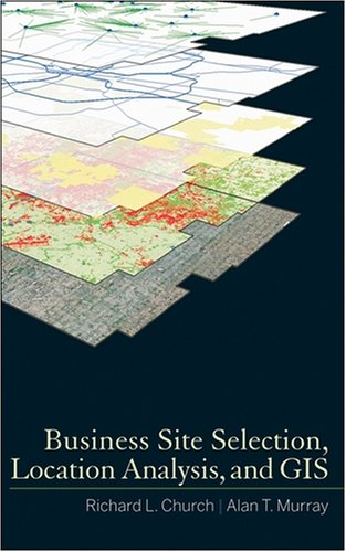 Business Site Selection, Location Analysis and GIS