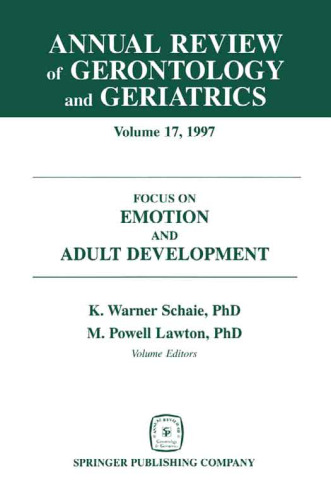 Annual Review of Gerontology and Geriatrics, Volume 17, 1997: Focus on Emotion and Adult Development