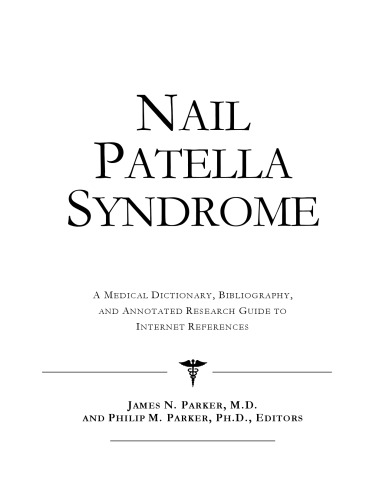 Nail Patella Syndrome: A Medical Dictionary, Bibliography, And Annotated Research Guide To Internet References