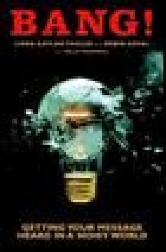 Bang! Getting Your Message Heard in A Noisy World