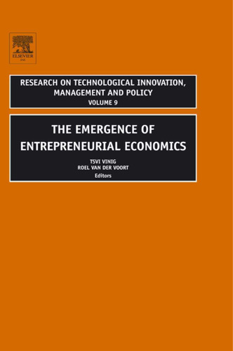 The Emergence of Entrepreneurial Economics, Volume 9 (Research on Technological Innovation, Management and Policy)