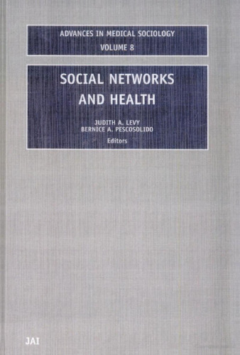 Social Networks and Health (Advances in Medical Sociology, Volume 8)