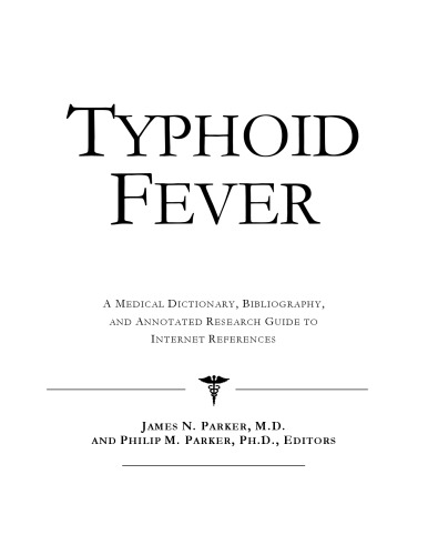 Typhoid Fever - A Medical Dictionary, Bibliography, and Annotated Research Guide to Internet References