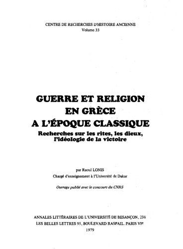 Guerre et religion en Grèce à l'époque classique : Recherches sur les rites, les dieux, l'idéologie de la victoire (Annales littéraires de l'Université de Besançon ; 238)