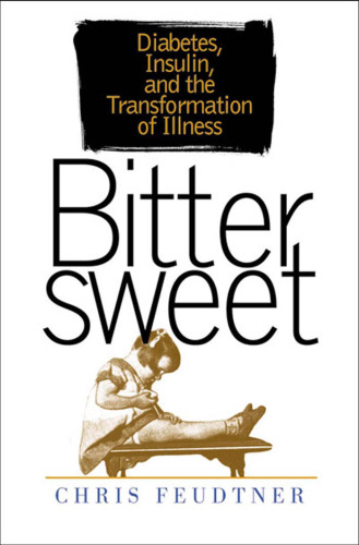 Bittersweet: Diabetes, Insulin, and the Transformation of Illness