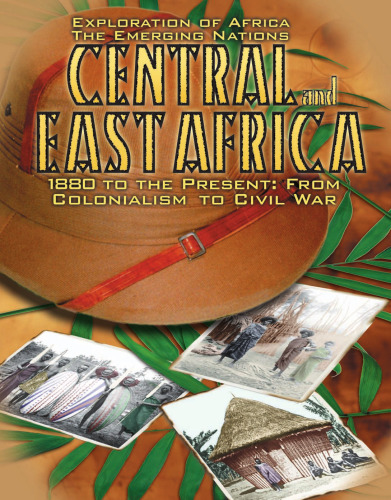 Central and East Africa: 1880 To the Present : From Colonialism to Civil War (Exploration of Africa)