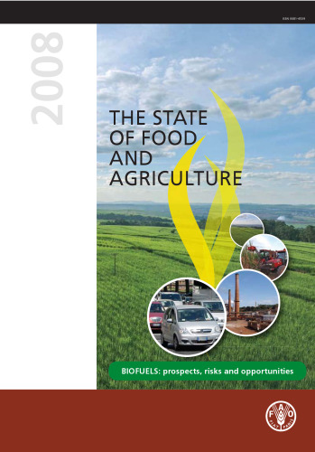 The State of Food and Agriculture 2008: Biofuels: Prospects, Risks and Opportunities