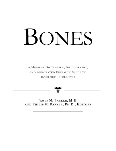 Bones - A Medical Dictionary, Bibliography, and Annotated Research Guide to Internet References