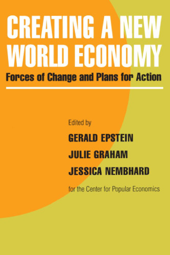 Creating a New World Economy: Forces of Change & Plans for Action