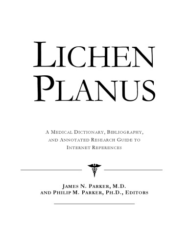 Lichen Planus - A Medical Dictionary, Bibliography, and Annotated Research Guide to Internet References