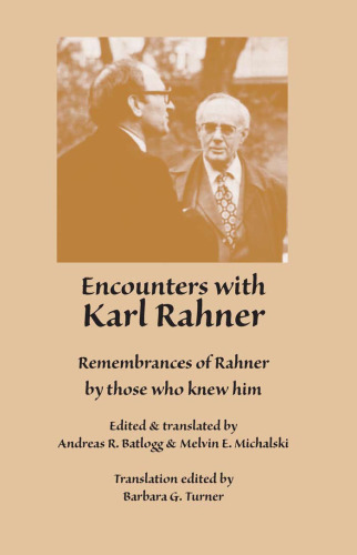 Encounters with Karl Rahner: Remembrances of Rahner by those who knew him (Marquette Studies in Theology)