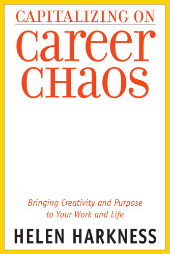 Capitalizing on Career Chaos: Bringing Creativity and Purpose to Your Work and Life