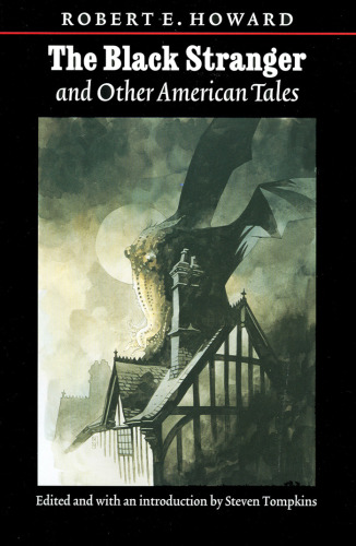 The Black Stranger and Other American Tales (The Works of Robert E. Howard)