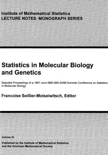 Statistics in Molecular Biology and Genetics: Selected Proceedings of a 1997 Joint AMS-IMS-SIAM Summer Conference on Statistics in Molecular Biology (Lecture Notes-Monograph Series)