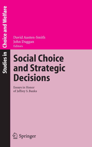 Social Choice and Strategic Decisions: Essays in Honor of Jeffrey S. Banks (Studies in Choice and Welfare)
