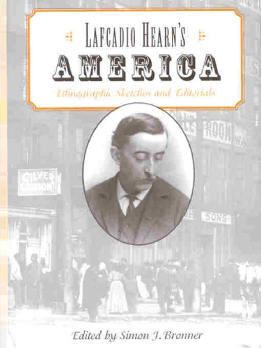 Lafcadio Hearn's America: Ethnographic Sketches and Editorials