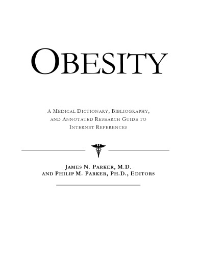 Obesity - A Medical Dictionary, Bibliography, and Annotated Research Guide to Internet References