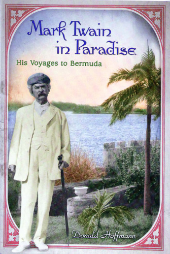Mark Twain in Paradise: His Voyages to Bermuda (Mark Twain and His Circle Series)