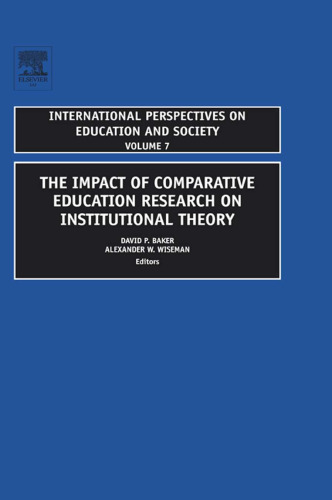 The Impact of Comparative Education Research on Institutional Theory, Volume 7 (International Perspectives on Education and Society)