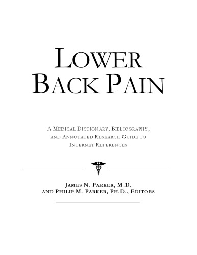 Lower Back Pain - A Medical Dictionary, Bibliography, and Annotated Research Guide to Internet References