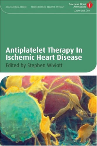 Antiplatelet Therapy In Ischemic Heart Disease (American Heart Association Clinical Series)