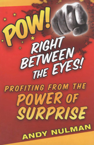 Pow! Right Between the Eyes: Profiting from the Power of Surprise