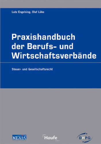 Praxishandbuch der Berufs- und Wirtschaftsverbände - Steuer- und Gesellschaftsrecht (2008)