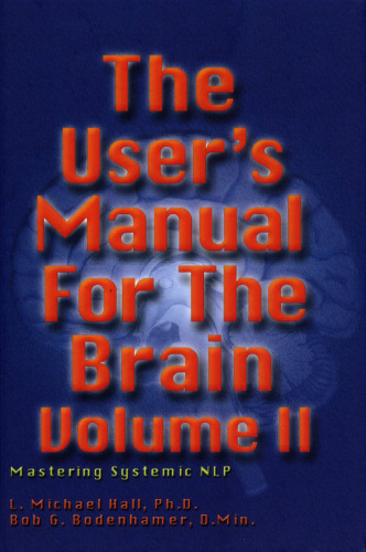 User's Manual for the Brain, Vol. II: Mastering Systemic NLP