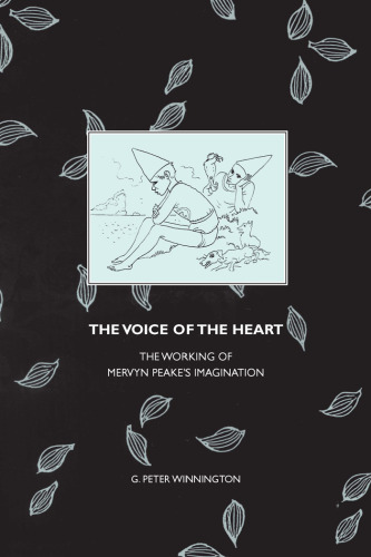 The Voice of the Heart: The Working of Mervyn Peake's Imagination (Liverpool English Texts and Studies)