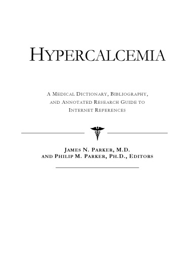 Hypercalcemia - A Medical Dictionary, Bibliography, and Annotated Research Guide to Internet References