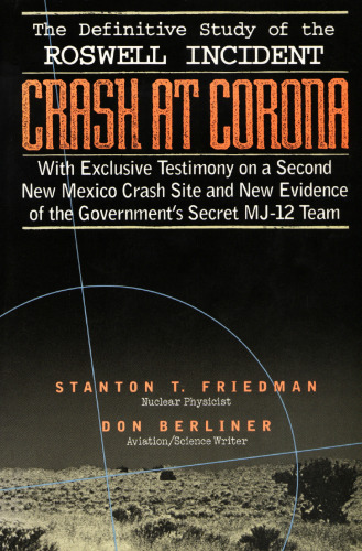 Crash at Corona: The U.S. Military Retrieval and Cover-Up of a UFO