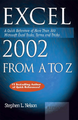 Excel 2002 from a to Z: A Quick Reference of More than 300 Microsoft Excel Tasks, Terms and Tricks