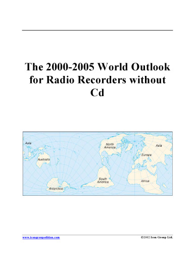 The 2000-2005 World Outlook for Radio Recorders without Cd (Strategic Planning Series)
