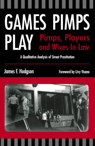 Games Pimps Play: Players and Wives-in-Law: A Qualitative Analysis of Street Prostitution