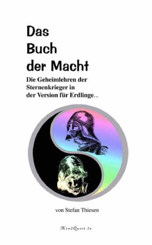 Das Buch der Macht. Die Geheimlehre der Jedi-Ritter in der Version für Erdlinge