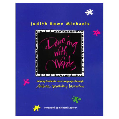 Dancing With Words: Helping Students Love Language Through Authentic Vocabulary Instruction