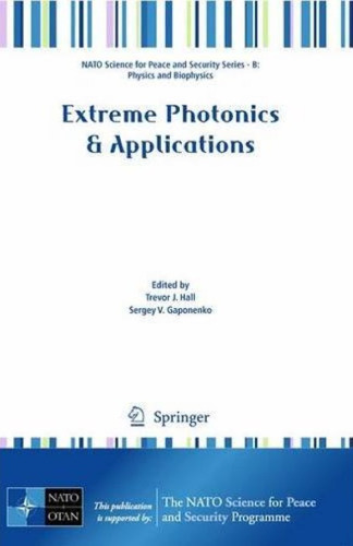 Extreme Photonics & Applications (NATO Science for Peace and Security Series B: Physics and Biophysics)