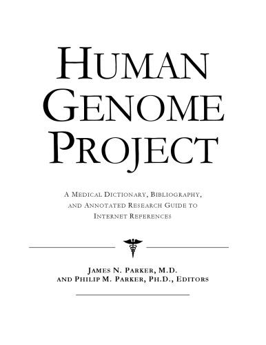Human Genome Project - A Medical Dictionary, Bibliography, and Annotated Research Guide to Internet References