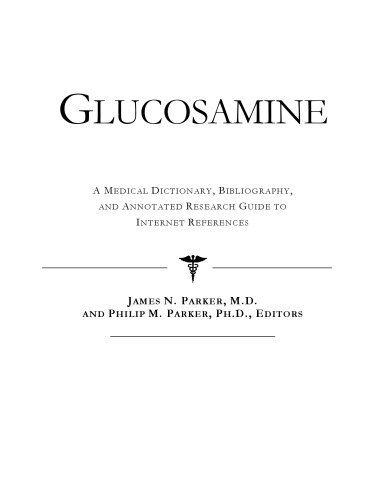 Glucosamine - A Medical Dictionary, Bibliography, and Annotated Research Guide to Internet References